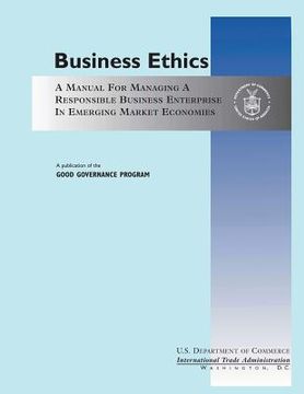 portada Business Ethics: A Manual for Managing a Responsible Business Enterprise in Emerging Market Economies (in English)
