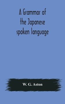 portada A grammar of the Japanese spoken language (en Inglés)