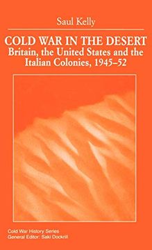 portada Cold war in the Desert: Britain, the United States and the Italian Colonies, 1945-52 (Cold war History) (in English)