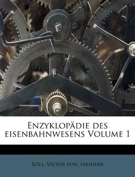 Enzyklopadie Des Eisenbahnwesens Volume 1 (in German)