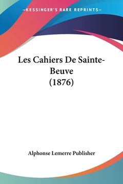 portada Les Cahiers De Sainte-Beuve (1876) (en Francés)