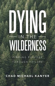 portada Dying in the Wilderness: Finding Purpose Through Failure (en Inglés)