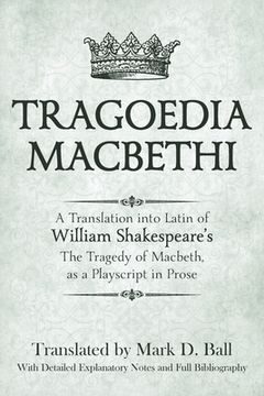 portada Tragoedia Macbethi: A Translation into Latin of William Shakespeare's "Macbeth", as a Playscript in Prose (en Latin)
