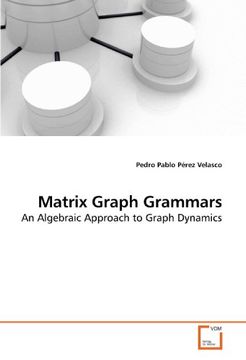 portada Matrix Graph Grammars: An Algebraic Approach to Graph Dynamics