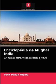 portada Enciclopédia de Mughal Índia: Um Discurso Sobre Política, Sociedade e Cultura (en Portugués)