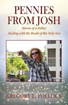 portada Pennies From Josh: Stories of a Father Dealing with the Death of His Only Son (en Inglés)