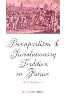 portada Bonapartism and Revolutionary Tradition in France: The f d r s of 1815: The Federes of 1815 (en Inglés)