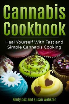 portada Cannabis Cookbook: Heal Yourself with Fast and Simple Cannabis Cooking