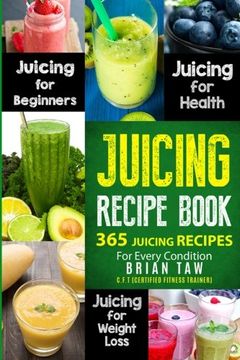 portada Juicing Recipe Book: 365 Juicing Recipes for Every Condition (en Inglés)