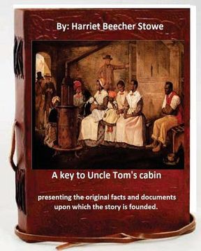 portada A key to Uncle Tom's cabin: presenting the original facts and documents which the story is founded. (en Inglés)