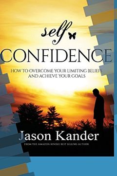 portada Self-Confidence: How to Overcome Your Limiting Beliefs and Achieve Your Goals (in English)