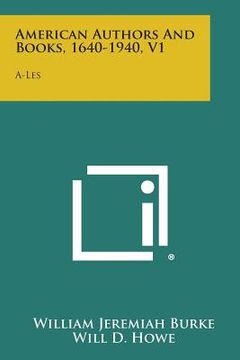 portada American Authors and Books, 1640-1940, V1: A-Les (en Inglés)