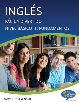 portada Inglés: Fácil y Divertido Básico Nivel 1: Fundamentos: English: Easy and Fun Beginners Level 1: Foundations (in Spanish)