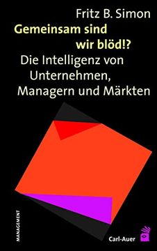 portada Gemeinsam Sind wir Blöd! Die Intelligenz von Unternehmen, Managern und Märkten (in German)
