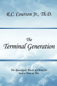 portada The Terminal Generation: The Apocalyptic Words of Christ for Such a Time as This