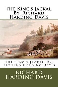 portada The King's Jackal. By: Richard Harding Davis (en Inglés)