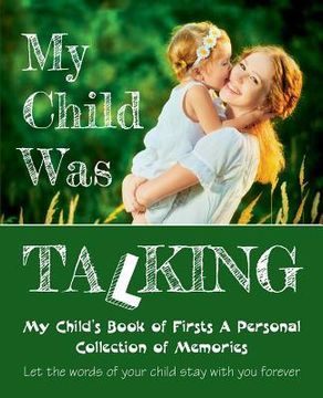 portada My Child Was Talking: My Child's Book of Firsts A Personal Collection of Memories
