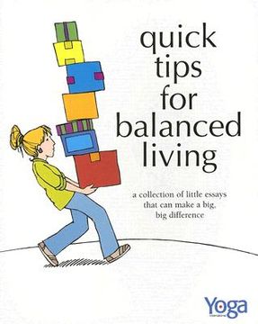 portada quick tips for balanced living: a collection of little essays that can make a big, big difference (en Inglés)