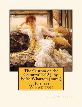 portada The Custom of the Country(1913) by: Edith Wharton (novel) (en Inglés)