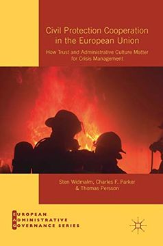 portada Civil Protection Cooperation in the European Union: How Trust and Administrative Culture Matter for Crisis Management (European Administrative Governance) (in English)