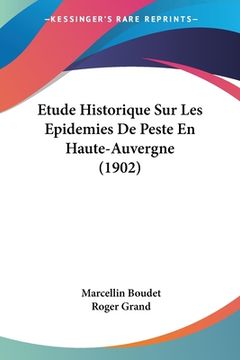 portada Etude Historique Sur Les Epidemies De Peste En Haute-Auvergne (1902) (en Francés)