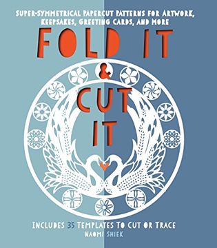 portada Fold It and Cut It: Super-Symmetrical Papercut Projects for Artwork, Keepsakes, Greeting Cards, and More