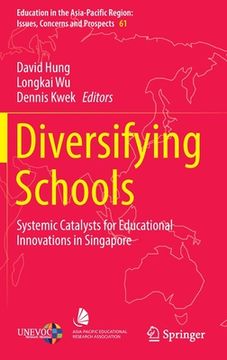 portada Diversifying Schools: Systemic Catalysts for Educational Innovations in Singapore (en Inglés)
