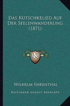 portada Das Kutschkelied Auf Der Seelenwanderung (1871) (en Alemán)