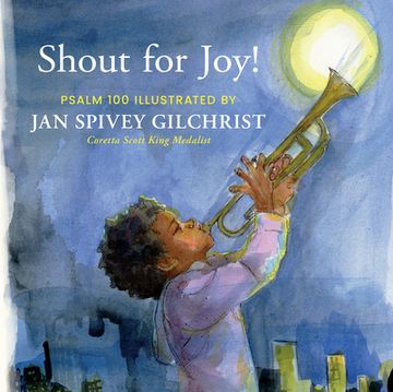 portada Shout for Joy!: Psalm 100 Illustrated by Jan Spivey Gilchrist (en Inglés)