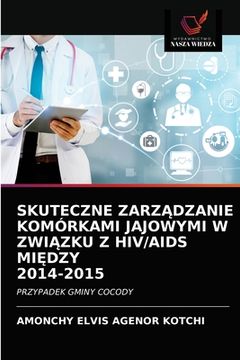 portada Skuteczne ZarzĄdzanie Komórkami Jajowymi W ZwiĄzku Z Hiv/AIDS MiĘdzy 2014-2015 (in Polaco)