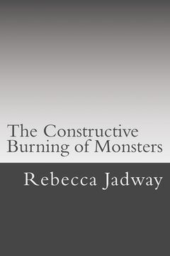 portada The Constructive Burning of Monsters (en Inglés)