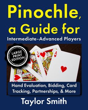 Pinochle, a Guide for Intermediate-Advanced Players. Hand Evaluation, Bidding, Card Tracking, Partnerships, & More, Large Print Edition (en Inglés)