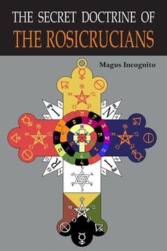 portada The Secret Doctrine of the Rosicrucians: Illustrated with the Secret Rosicrucian Symbols (en Inglés)