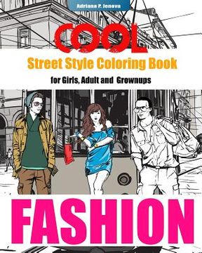 portada COOL Street Style Fashion Coloring Book for Adult Grownups and Girls: fashionista coloring book, Fashion Passion, A Stress Relieving (en Inglés)