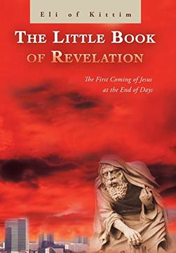 portada The Little Book of Revelation: The First Coming of Jesus at the end of Days 
