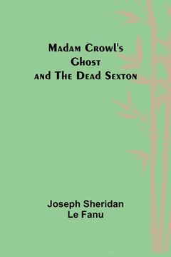 portada Madam Crowl's Ghost and the Dead Sexton (en Inglés)