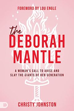 portada The Deborah Mantle: A Woman’S Call to Arise and Slay the Giants of her Generation (en Inglés)