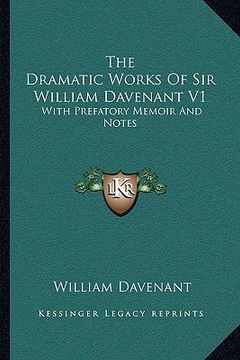 portada the dramatic works of sir william davenant v1: with prefatory memoir and notes (en Inglés)