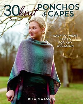 portada 30 Knit Ponchos and Capes: Easy-To-Wear Styles for any Occasion (en Inglés)