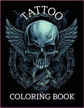 portada Tattoo Coloring Book: For Men and Women Relax with this Beautiful Tattoo Designs Such As Guns Sugar Skulls, Roses, Angels and More (en Inglés)