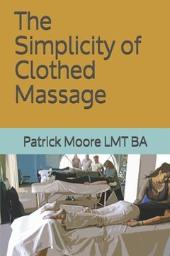 portada The Simplicity of Clothed Massage (en Inglés)