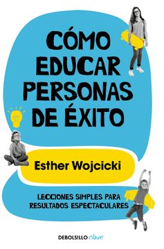 portada COMO EDUCAR PERSONAS DE EXITO (in Spanish)