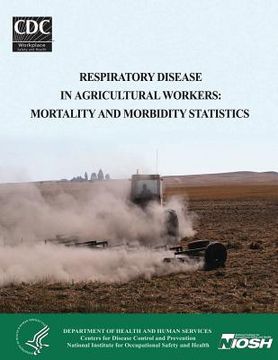 portada Respiratory Disease in Agricultural Workers: Mortality and Morbidity Statistics (en Inglés)