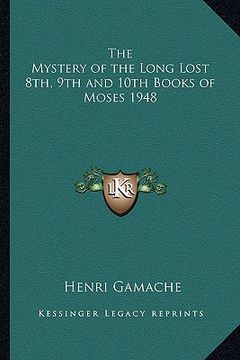portada the mystery of the long lost 8th, 9th and 10th books of moses 1948 (en Inglés)