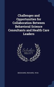 portada Challenges and Opportunities for Collaboration Between Behavioral Science Consultants and Health Care Leaders