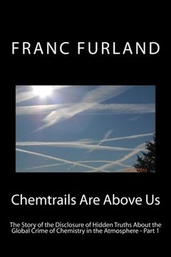 portada Chemtrails are above us  (In color!): The story of the disclosure of hidden truths about the global crime of chemistry in the atmosphere