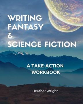 portada Writing Fantasy & Science Fiction: A Take-Action Workbook (en Inglés)