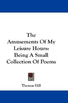 portada the amusements of my leisure hours: being a small collection of poems