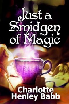 portada Just a Smidgen of Magic: Enchantment at the Edge of Mundane (en Inglés)