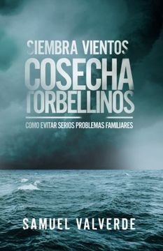 portada Siembra Vientos Cosecha Torbellinos: Como Evitar Serios Problemas Familiares (in Spanish)